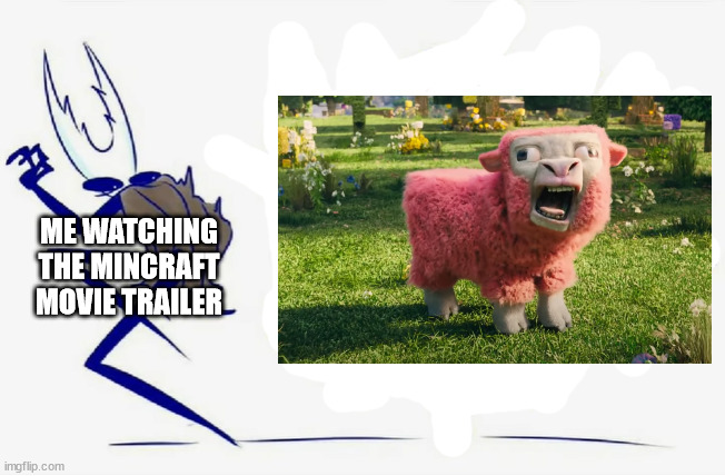 abomination | ME WATCHING THE MINCRAFT MOVIE TRAILER | image tagged in scared hollow knight,minecraft | made w/ Imgflip meme maker