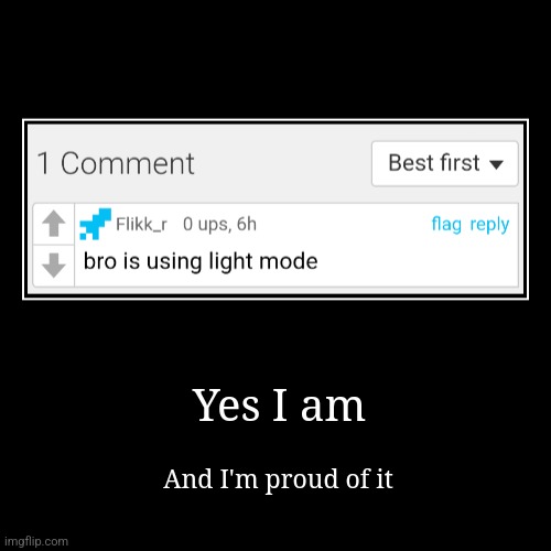 This ain't discord y'all | Yes I am | And I'm proud of it | image tagged in demotivationals,certified bruh moment,light mode | made w/ Imgflip demotivational maker