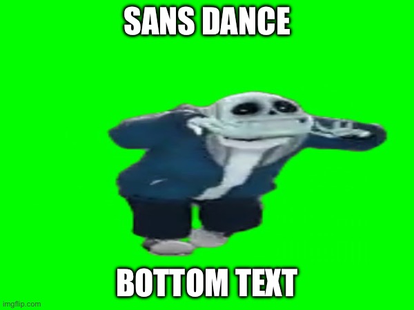 Hi l e (Mod Note: wut) | SANS DANCE; BOTTOM TEXT | made w/ Imgflip meme maker