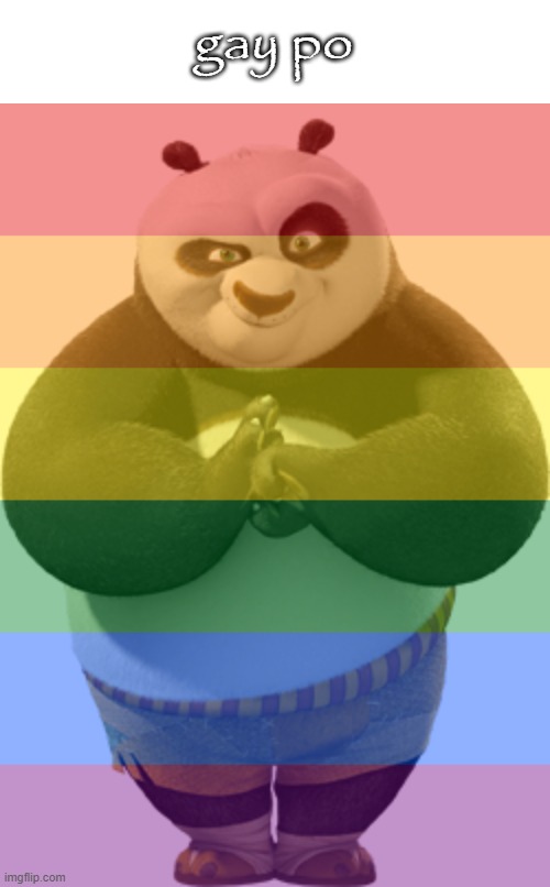 gay po | gay po | image tagged in po kung fu panda - wikipedia | made w/ Imgflip meme maker