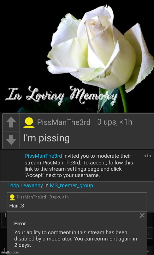 In loving memory of PissManThe3rd | made w/ Imgflip meme maker