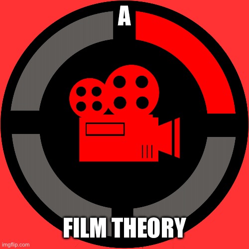 Film Theory Logo | A FILM THEORY | image tagged in film theory logo | made w/ Imgflip meme maker