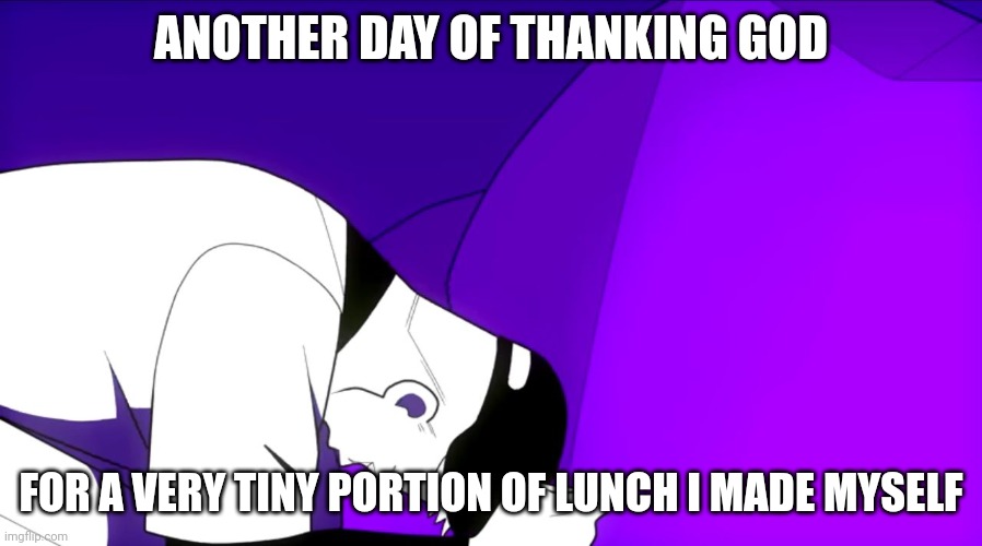 It literally makes sense to all christians. | ANOTHER DAY OF THANKING GOD; FOR A VERY TINY PORTION OF LUNCH I MADE MYSELF | image tagged in praying batter | made w/ Imgflip meme maker