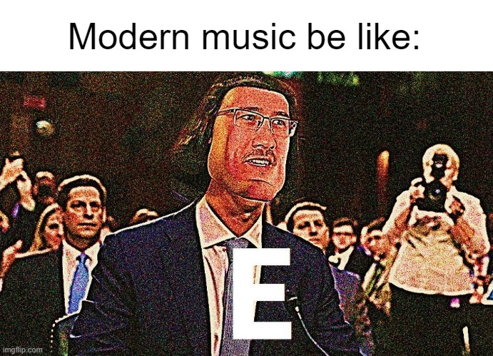 it's always explicit | Modern music be like: | image tagged in lord farquaad e,music,markiplier e | made w/ Imgflip meme maker