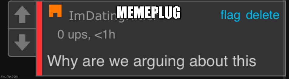 Why argue | MEMEPLUG | image tagged in why argue | made w/ Imgflip meme maker