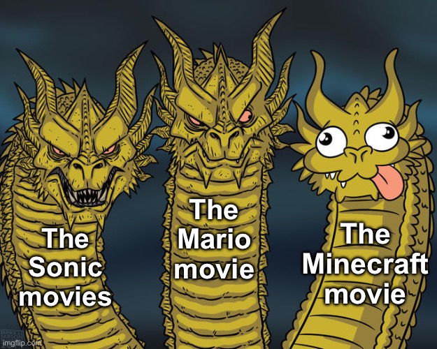 Three-headed Dragon | The Mario movie; The Minecraft movie; The Sonic movies | image tagged in three-headed dragon | made w/ Imgflip meme maker