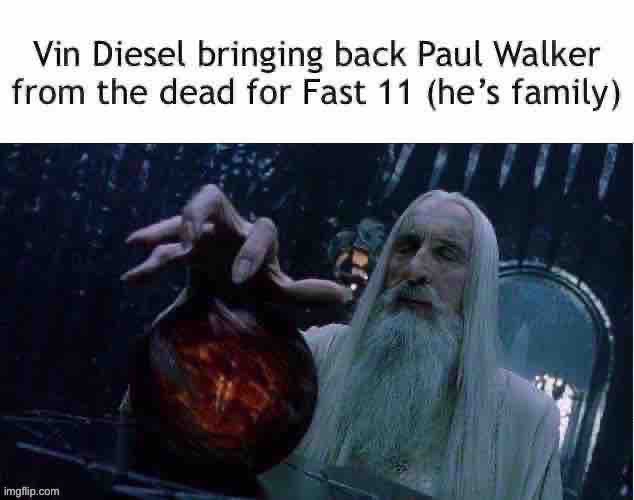 they brought back every single person they’ve killed off | image tagged in memes,fast and furious | made w/ Imgflip meme maker