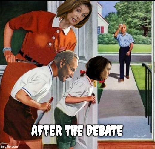 Democracy - The Democrats' Way | AFTER THE DEBATE | image tagged in biden,trump debate,kamala,nancy pelosi,chuck schumer | made w/ Imgflip meme maker