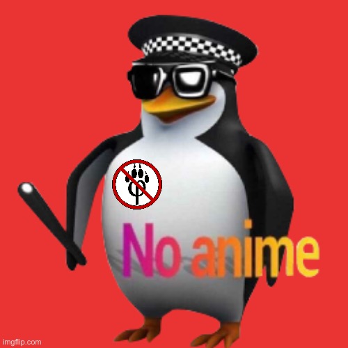 No anime penguin with anti furry symbol | image tagged in no anime,anti furry | made w/ Imgflip meme maker