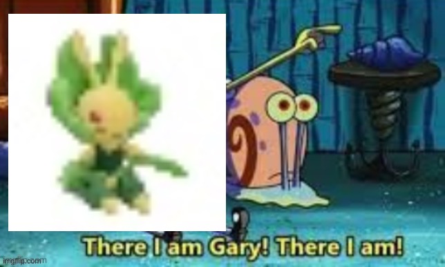 There I Am Gary! | image tagged in there i am gary | made w/ Imgflip meme maker