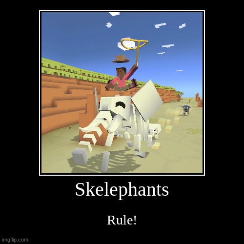 Skelephant Demotivational | Skelephants | Rule! | image tagged in funny,demotivationals | made w/ Imgflip demotivational maker