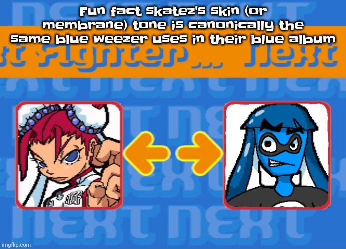 May look a bit diffy in each drawing but that's her canon skintone | Fu​​n fact skatez's skin (or membrane) tone is canonically the same blue weezer uses in their blue album | image tagged in i'm dead bro | made w/ Imgflip meme maker