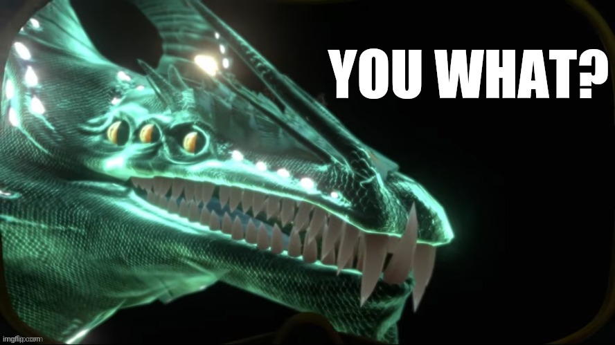 Gargantuan leviathan you what? | image tagged in gargantuan leviathan you what | made w/ Imgflip meme maker