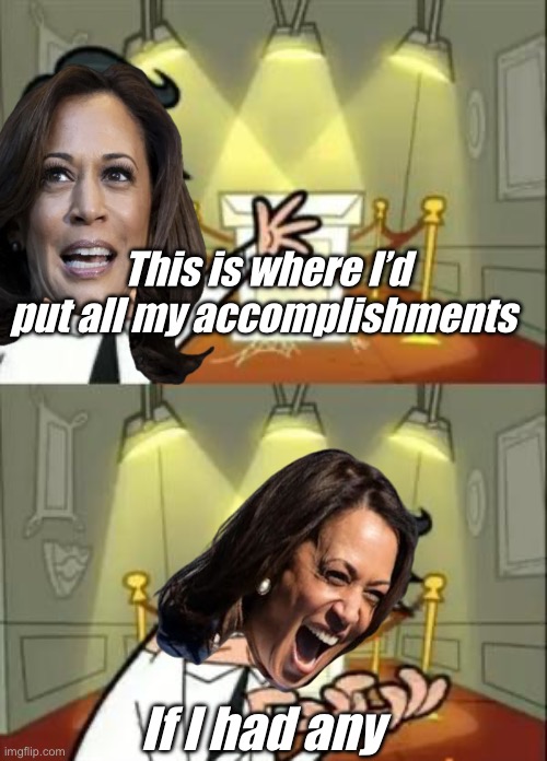 Zero accomplishments | This is where I’d put all my accomplishments; If I had any | image tagged in memes,this is where i'd put my trophy if i had one,politics lol | made w/ Imgflip meme maker