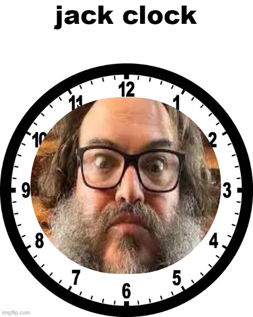 clock | jack clock | image tagged in clock | made w/ Imgflip meme maker