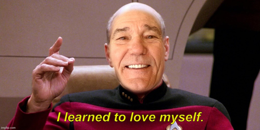 kewlew as patrick stewart | I learned to love myself. | image tagged in kewlew as patrick stewart | made w/ Imgflip meme maker