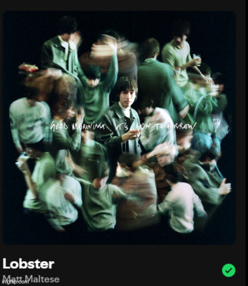 oh boy time to continue to be the #1 listener of mat maltese | made w/ Imgflip meme maker