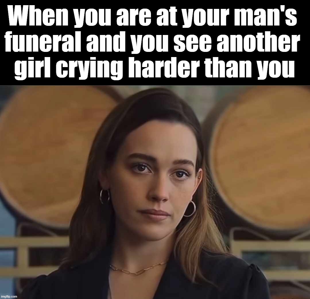 When you are at your man's 
funeral and you see another 
girl crying harder than you | image tagged in funeral | made w/ Imgflip meme maker