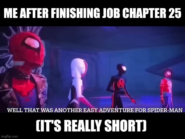 it doesn't even take up a whole page | ME AFTER FINISHING JOB CHAPTER 25; (IT'S REALLY SHORT) | image tagged in easy spider-man adventure,bible,job | made w/ Imgflip meme maker