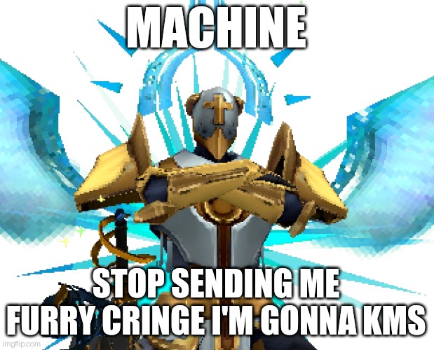 Stop it machine | MACHINE; STOP SENDING ME FURRY CRINGE I'M GONNA KMS | image tagged in gabriel ultrakill | made w/ Imgflip meme maker