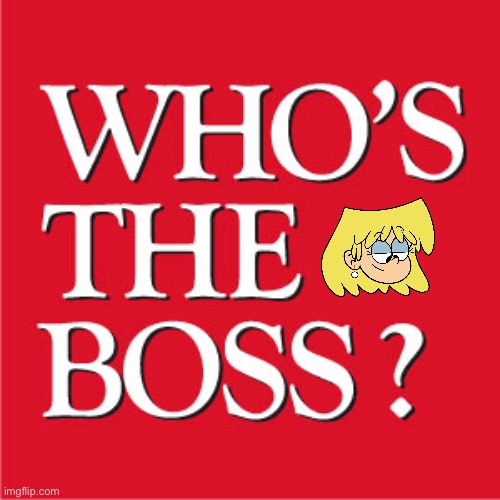 Who's The Boss? (TLH Style) | image tagged in classic,television,80s,the loud house,lori loud,tv show | made w/ Imgflip meme maker