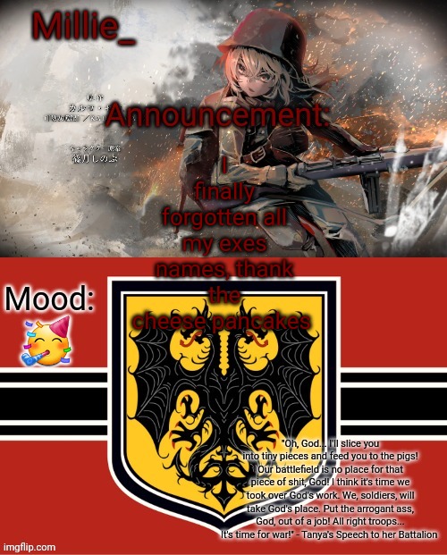 Millie's Yōjo Senki announcement template | I finally forgotten all my exes names, thank the cheese pancakes; 🥳 | image tagged in millie's y jo senki announcement template | made w/ Imgflip meme maker