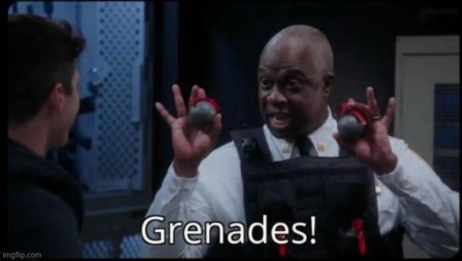 Grenades! | image tagged in grenades | made w/ Imgflip meme maker