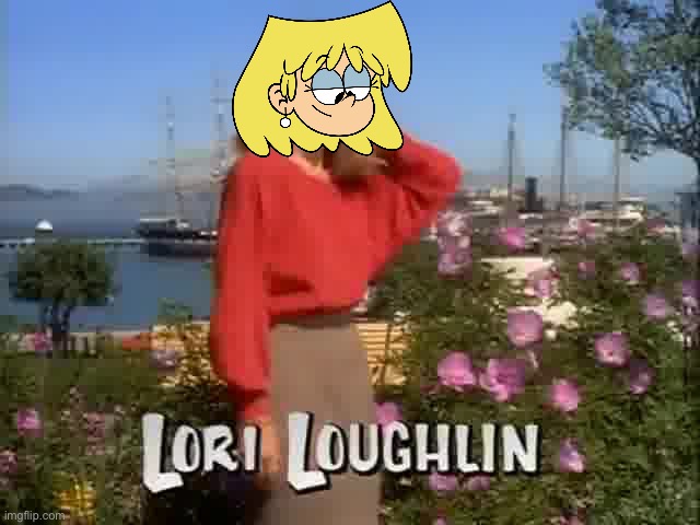 Lori Loughlin (TLH Style) | image tagged in the loud house,full house,nickelodeon,80s,lori loud,san francisco | made w/ Imgflip meme maker