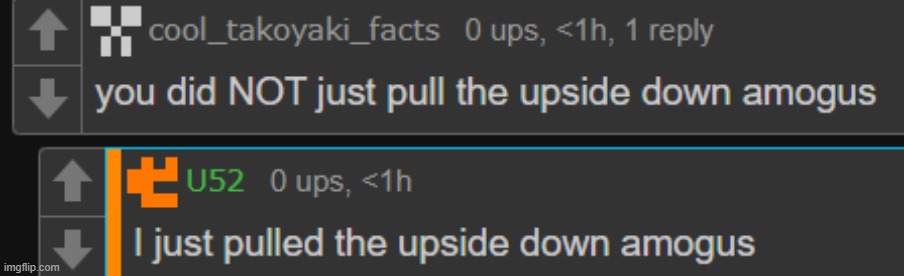 i just pulled the upside down amogus | image tagged in i just pulled the upside down amogus | made w/ Imgflip meme maker