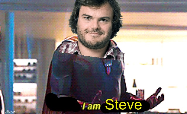 Maybe I am a monster | Steve | image tagged in maybe i am a monster | made w/ Imgflip meme maker