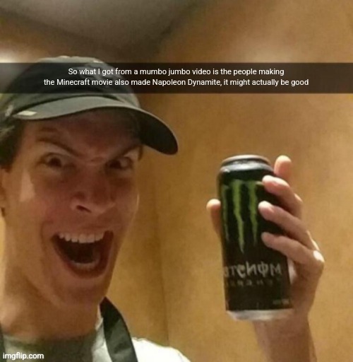 Majik kill guy temp | So what I got from a mumbo jumbo video is the people making the Minecraft movie also made Napoleon Dynamite, it might actually be good | image tagged in majik kill guy temp | made w/ Imgflip meme maker