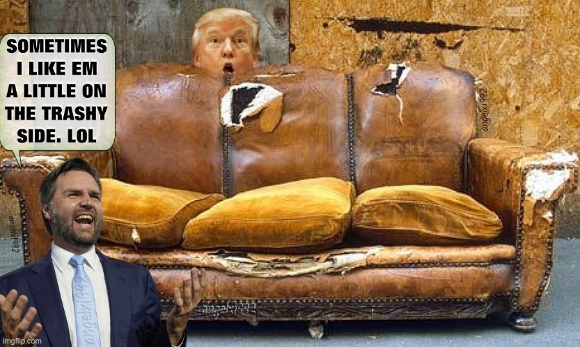 maga couch fetish | image tagged in trashy,jd vance,ohio,clown car republicans,fetish,donald trump is an idiot | made w/ Imgflip meme maker