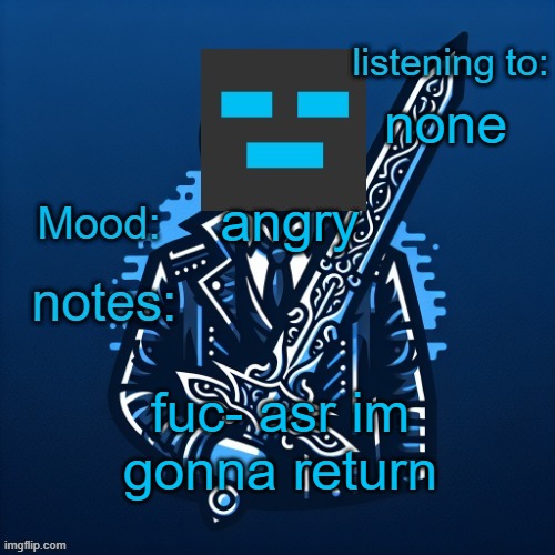 HSG345 announcement | none; angry; fuc- asr im gonna return | image tagged in hsg345 announcement | made w/ Imgflip meme maker