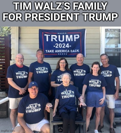 TIM WALZ'S FAMILY FOR PRESIDENT TRUMP | made w/ Imgflip meme maker