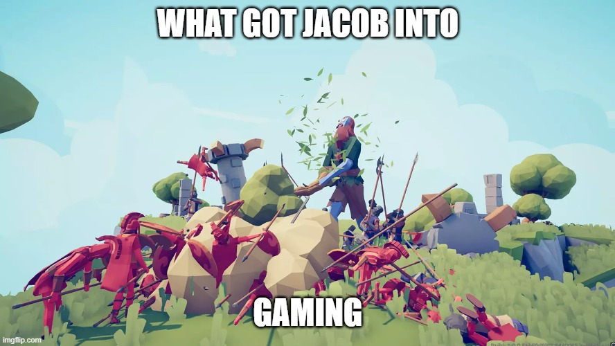 Tabs is goated | WHAT GOT JACOB INTO; GAMING | image tagged in gaming | made w/ Imgflip meme maker