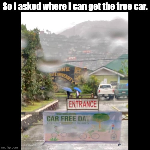 Car Free Day | So I asked where I can get the free car. | image tagged in black square,puns | made w/ Imgflip meme maker