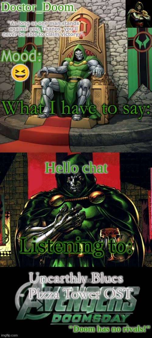 Doctor_Doom.'s announcement template | 😆; Hello chat; Unearthly Blues - Pizza Tower OST | image tagged in doctor_doom 's announcement template | made w/ Imgflip meme maker