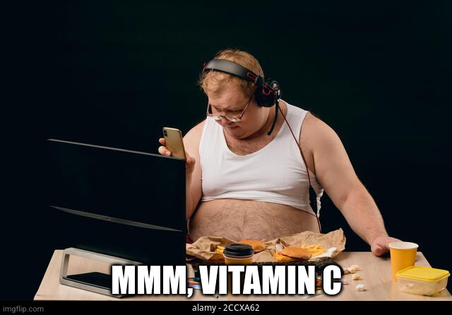 fat man with big stomach making a phone call while using the com | MMM, VITAMIN C | image tagged in fat man with big stomach making a phone call while using the com | made w/ Imgflip meme maker