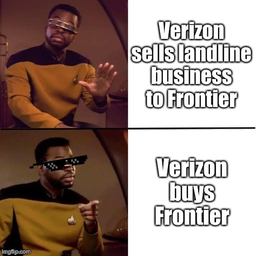 Telco suckage | Verizon sells landline business to Frontier; Verizon buys Frontier | image tagged in geordi drake | made w/ Imgflip meme maker