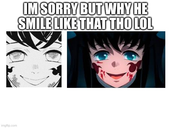 IM SORRY BUT WHY HE SMILE LIKE THAT THO LOL | made w/ Imgflip meme maker