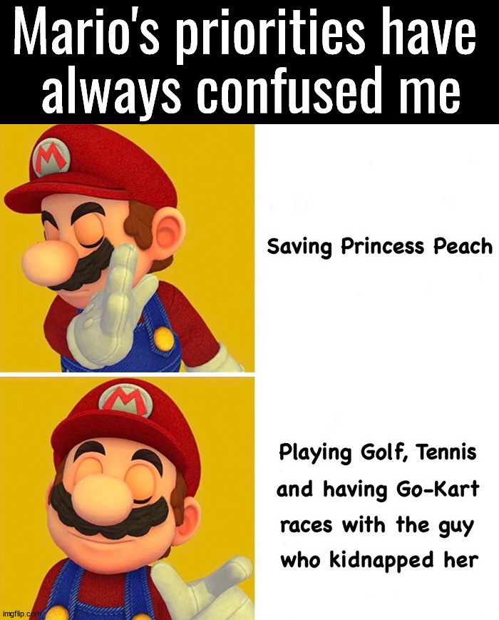 Whatchu doin' Mario? | Mario's priorities have 
always confused me | image tagged in gaming,mario | made w/ Imgflip meme maker