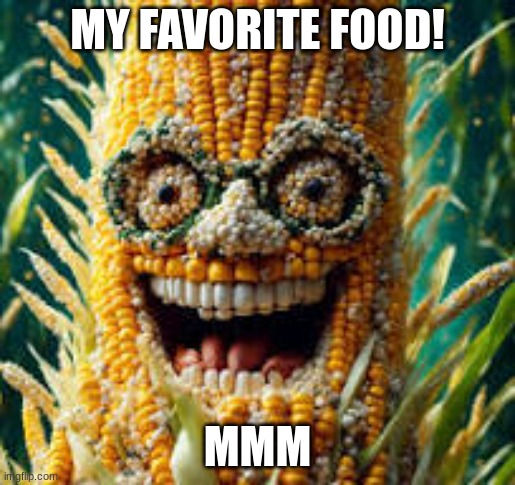 I search up "cornography" | MY FAVORITE FOOD! MMM | image tagged in cornography | made w/ Imgflip meme maker