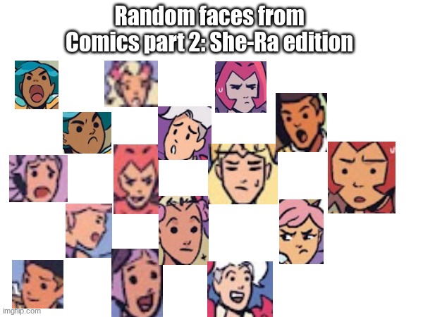 Behold, a sequel to a thing from another stream that nobody asked for :D | Random faces from Comics part 2: She-Ra edition | image tagged in this isn't even all of them,there's more,and all of this from one comic | made w/ Imgflip meme maker