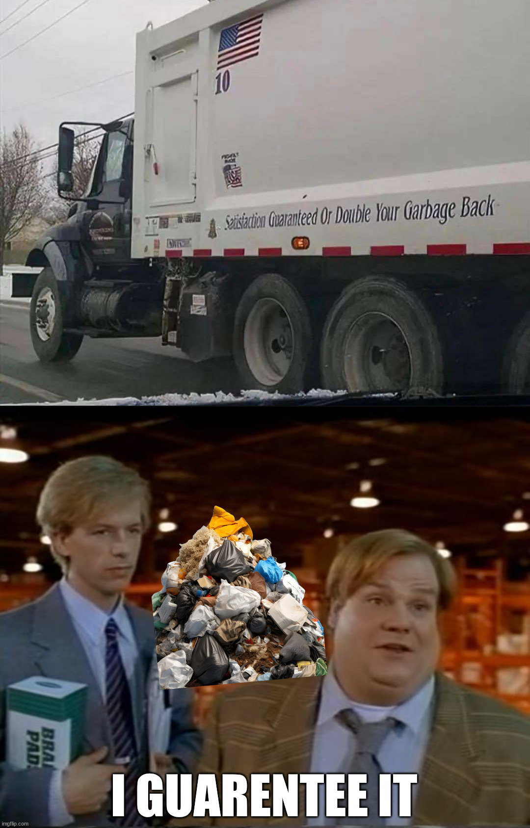 No you can keep it ... no complaints. | I GUARENTEE IT | image tagged in tommy boy guarentee,garbage dump,keep it,truck | made w/ Imgflip meme maker