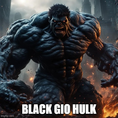 black gio hulk | BLACK GIO HULK | image tagged in hulk,black,she hulk,avengers | made w/ Imgflip meme maker