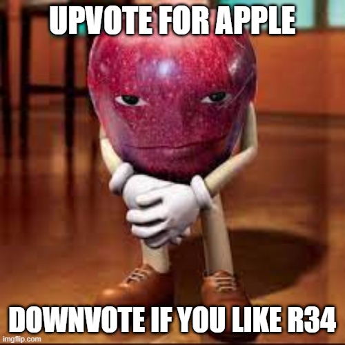 rizz apple | UPVOTE FOR APPLE; DOWNVOTE IF YOU LIKE R34 | image tagged in rizz apple | made w/ Imgflip meme maker