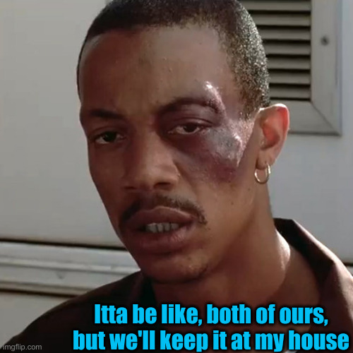 dj pooh | Itta be like, both of ours, but we'll keep it at my house | image tagged in dj pooh | made w/ Imgflip meme maker