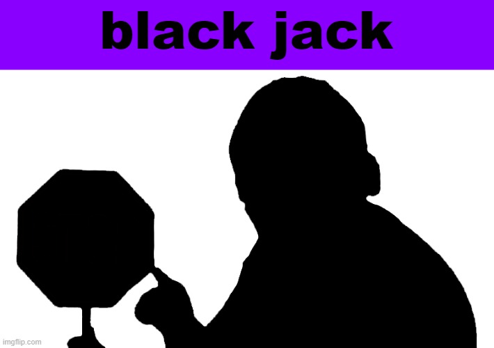 Jack Black Stop Sign | black jack | image tagged in jack black stop sign | made w/ Imgflip meme maker