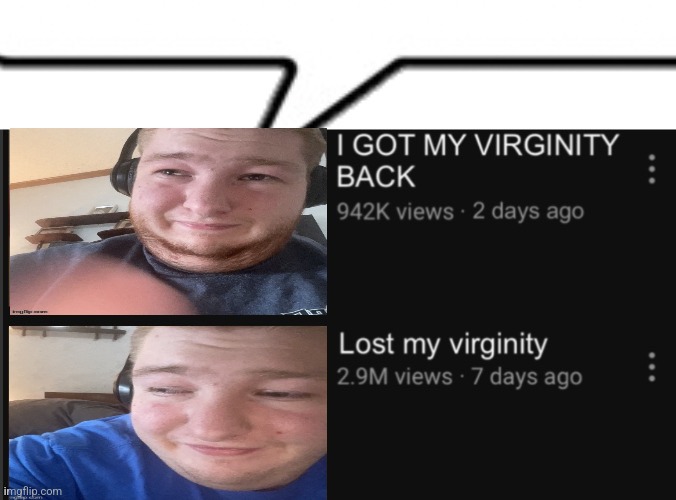 i love how both photos look like a disabled person's selfie | image tagged in i got my virginity back | made w/ Imgflip meme maker