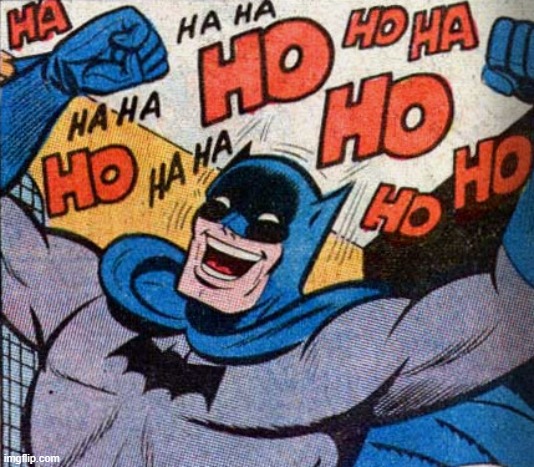 batman laugh | image tagged in batman laugh | made w/ Imgflip meme maker